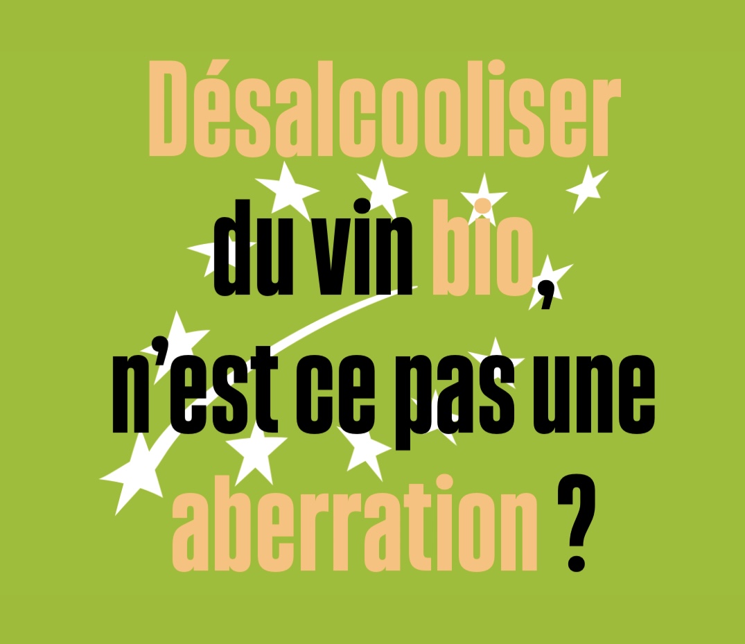 Désalcooliser du vin bio n’est-ce pas une aberration ?