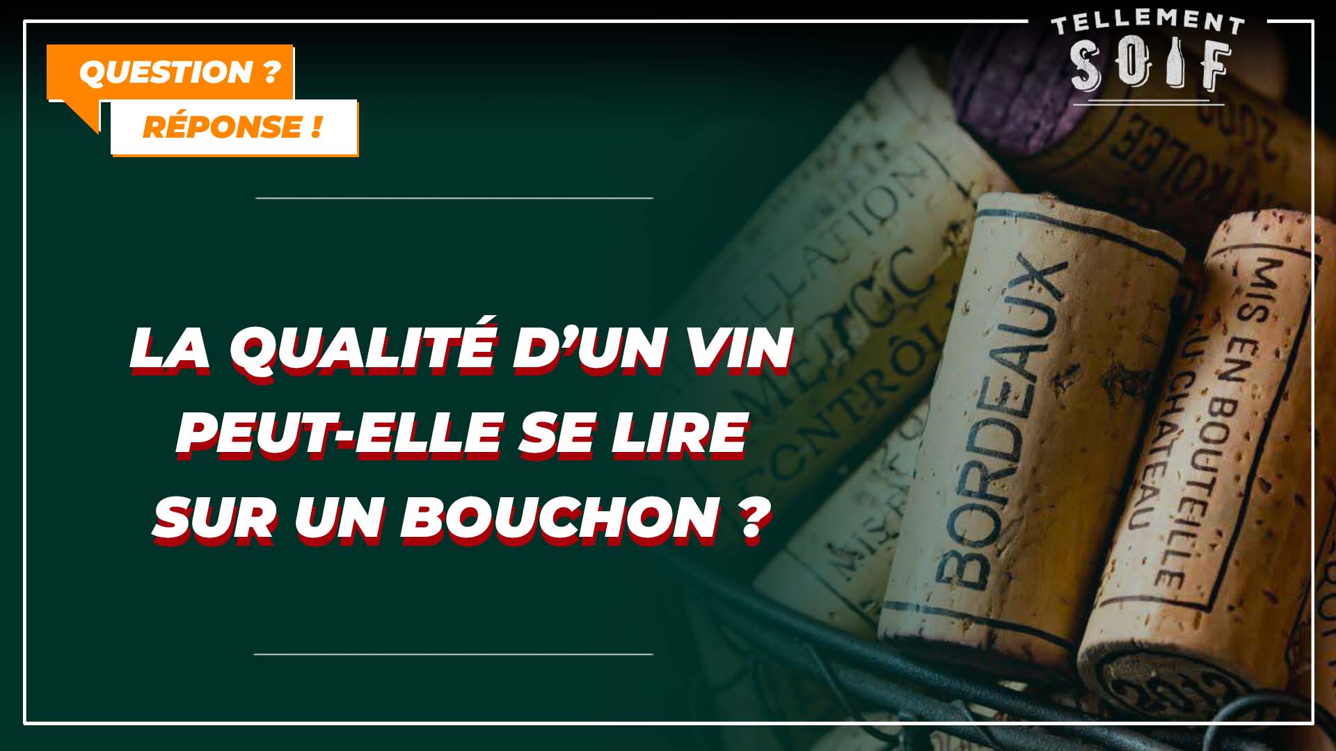 La qualité d&rsquo;un vin peut-elle se lire sur un bouchon ?