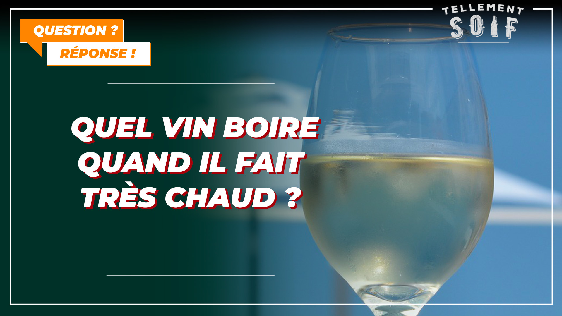 Quel vin boire quand il fait très chaud ?